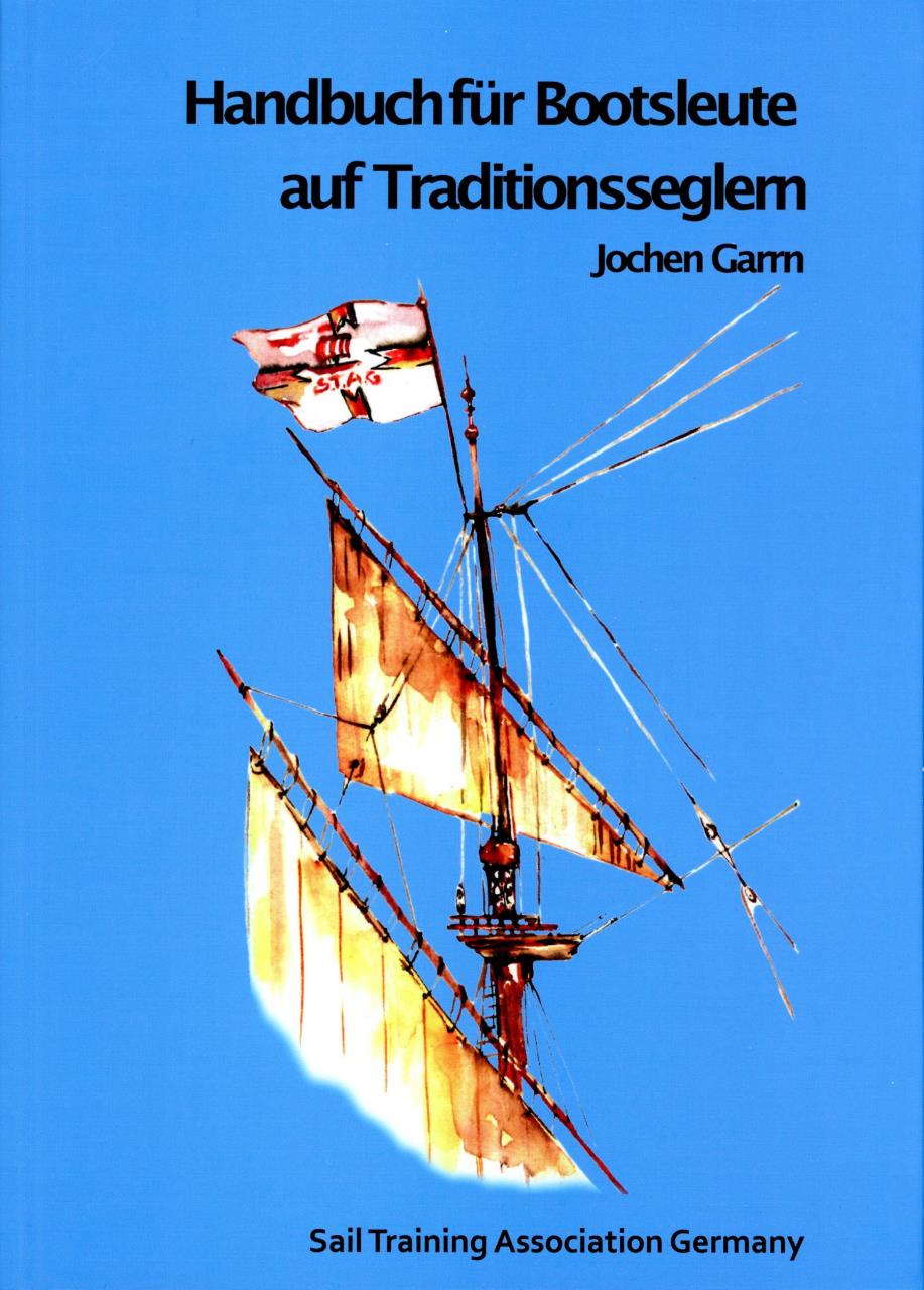 HANDBUCH FÜR BOOTSLEUTE AUF TRADITIONSSEGLERN / Jochen Garrn