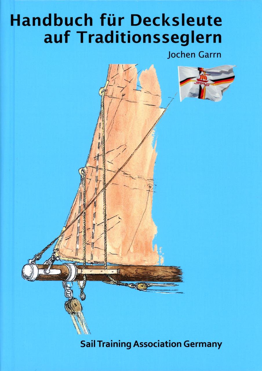 HANDBUCH FÜR DECKSLEUTE AUF TRADITIONSSEGLERN / Jochen Garrn