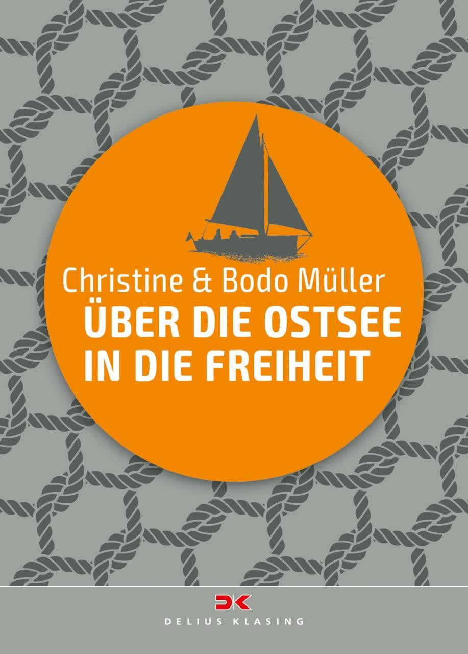 ÜBER DIE OSTSEE IN DIE FREIHEIT / Christine und Bodo Müller