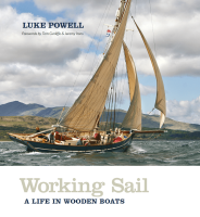 9225-004 WORKING SAIL. A LIFE IN WOODEN BOATS / Luke Powell